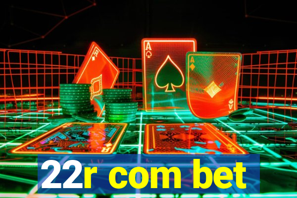 22r com bet